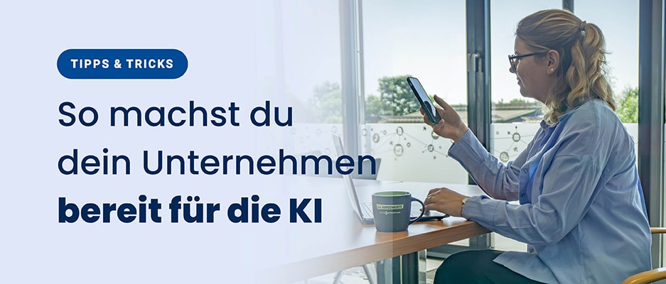 So machst du dein Unternehmen bereit für die KI